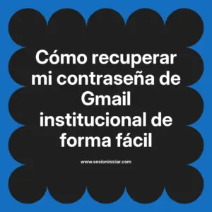 Cómo recuperar mi contraseña de Gmail institucional de forma fácil