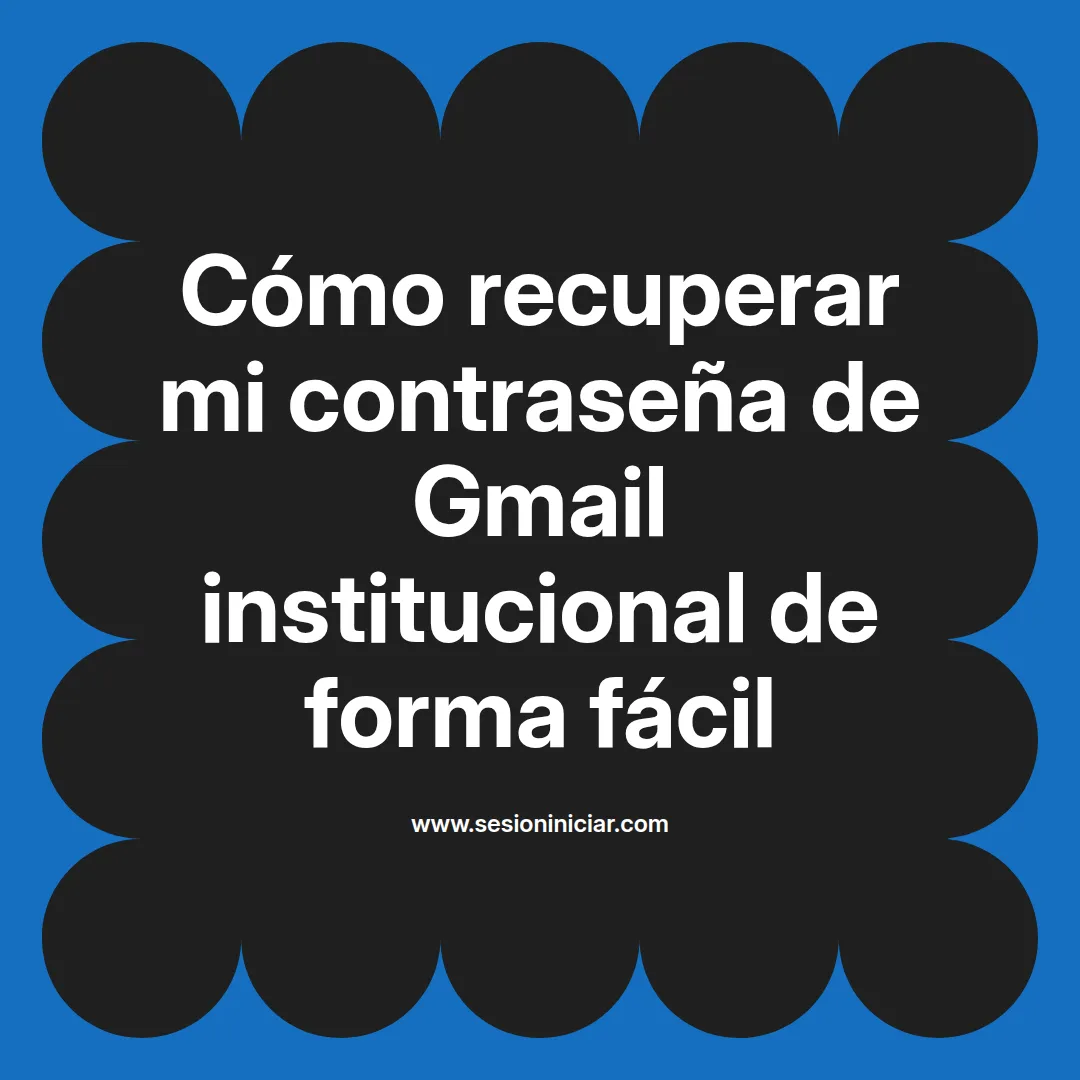 Cómo recuperar mi contraseña de Gmail institucional de forma fácil
