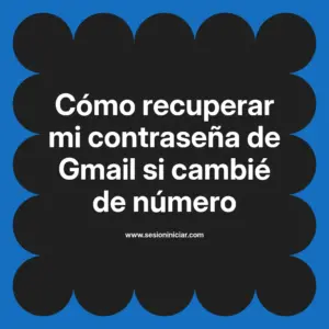 Cómo recuperar mi contraseña de Gmail si cambié de número