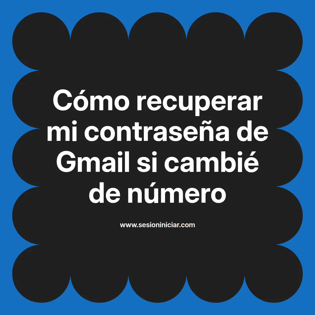 Cómo recuperar mi contraseña de Gmail si cambié de número