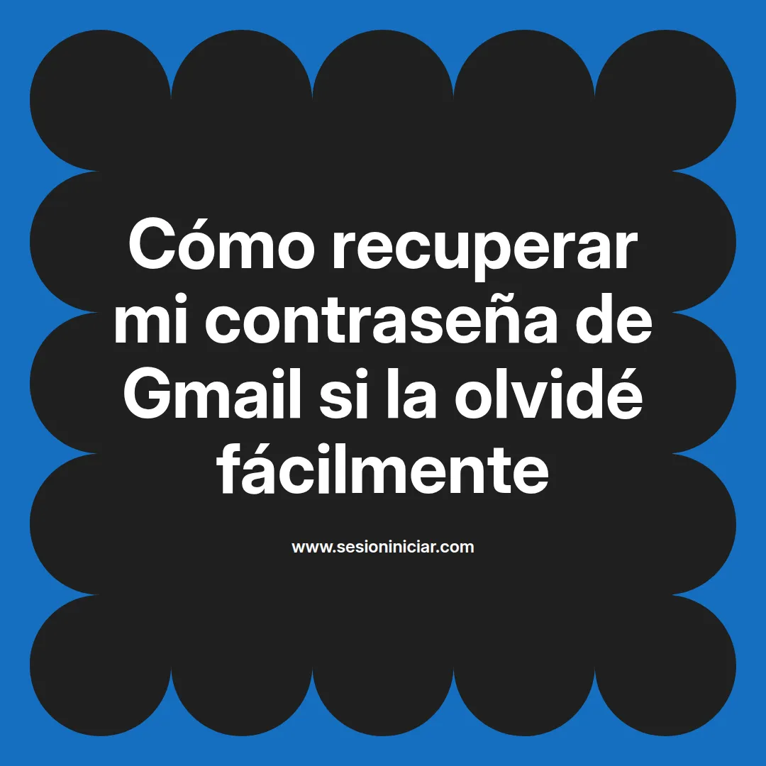 Cómo recuperar mi contraseña de Gmail si la olvidé fácilmente