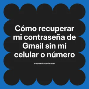 Cómo recuperar mi contraseña de Gmail sin mi celular o número