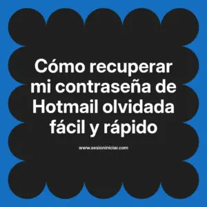 Cómo recuperar mi contraseña de Hotmail olvidada fácil y rápido