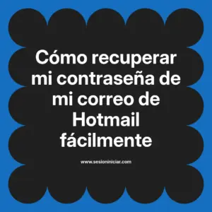 Cómo recuperar mi contraseña de mi correo de Hotmail fácilmente