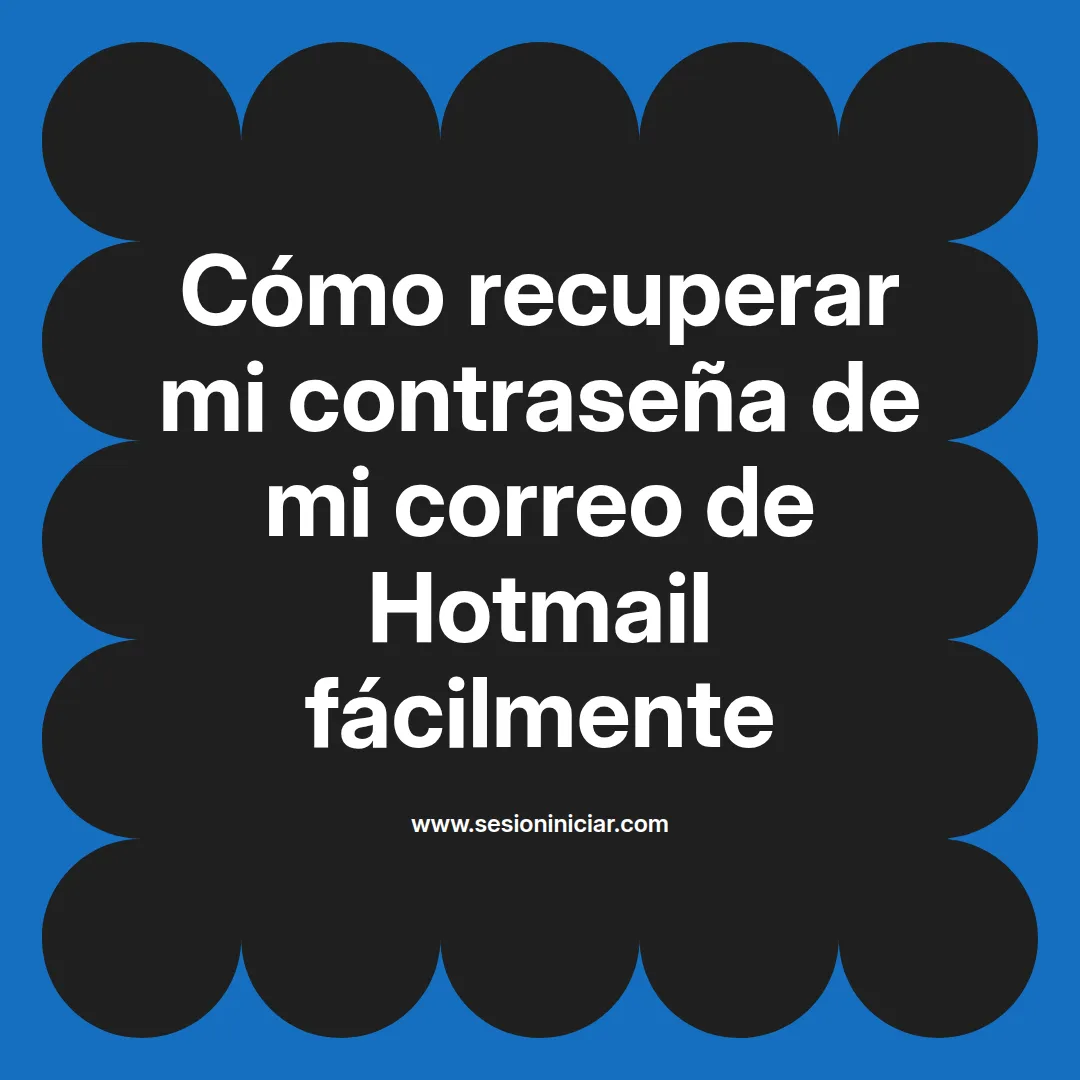 Cómo recuperar mi contraseña de mi correo de Hotmail fácilmente