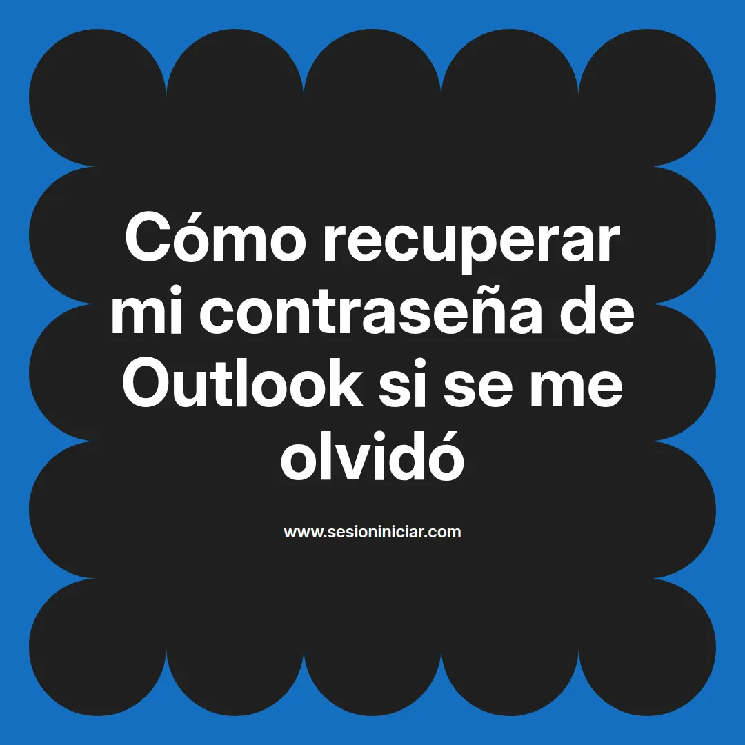 Cómo recuperar mi contraseña de Outlook si se me olvidó
