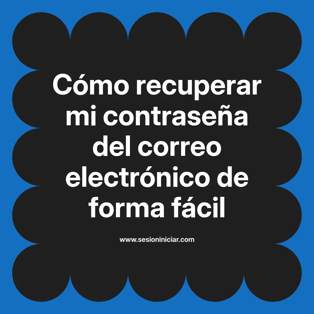 Cómo recuperar mi contraseña del correo electrónico de forma fácil