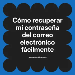 Cómo recuperar mi contraseña del correo electrónico fácilmente