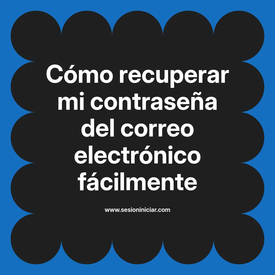 Cómo recuperar mi contraseña del correo electrónico fácilmente