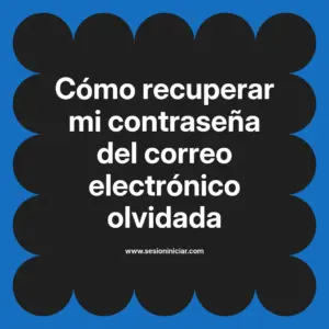 Cómo recuperar mi contraseña del correo electrónico olvidada