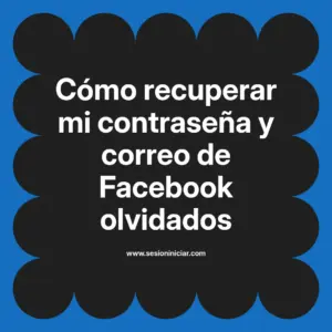 Cómo recuperar mi contraseña y correo de Facebook olvidados
