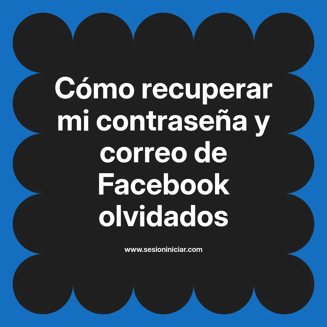 Cómo recuperar mi contraseña y correo de Facebook olvidados
