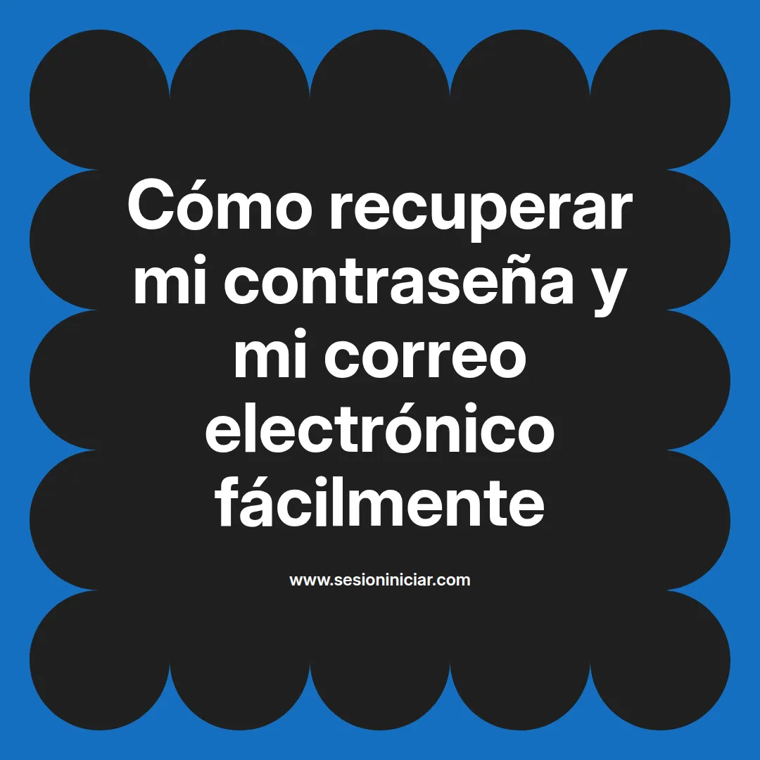 Cómo recuperar mi contraseña y mi correo electrónico fácilmente
