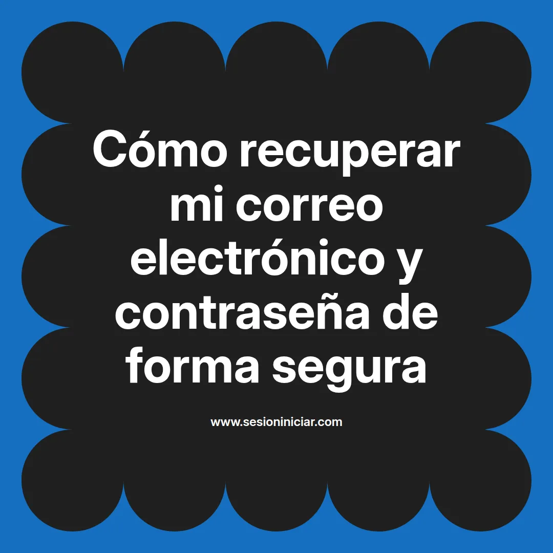 Cómo recuperar mi correo electrónico y contraseña de forma segura