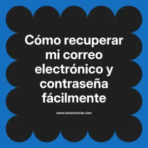 Cómo recuperar mi correo electrónico y contraseña fácilmente