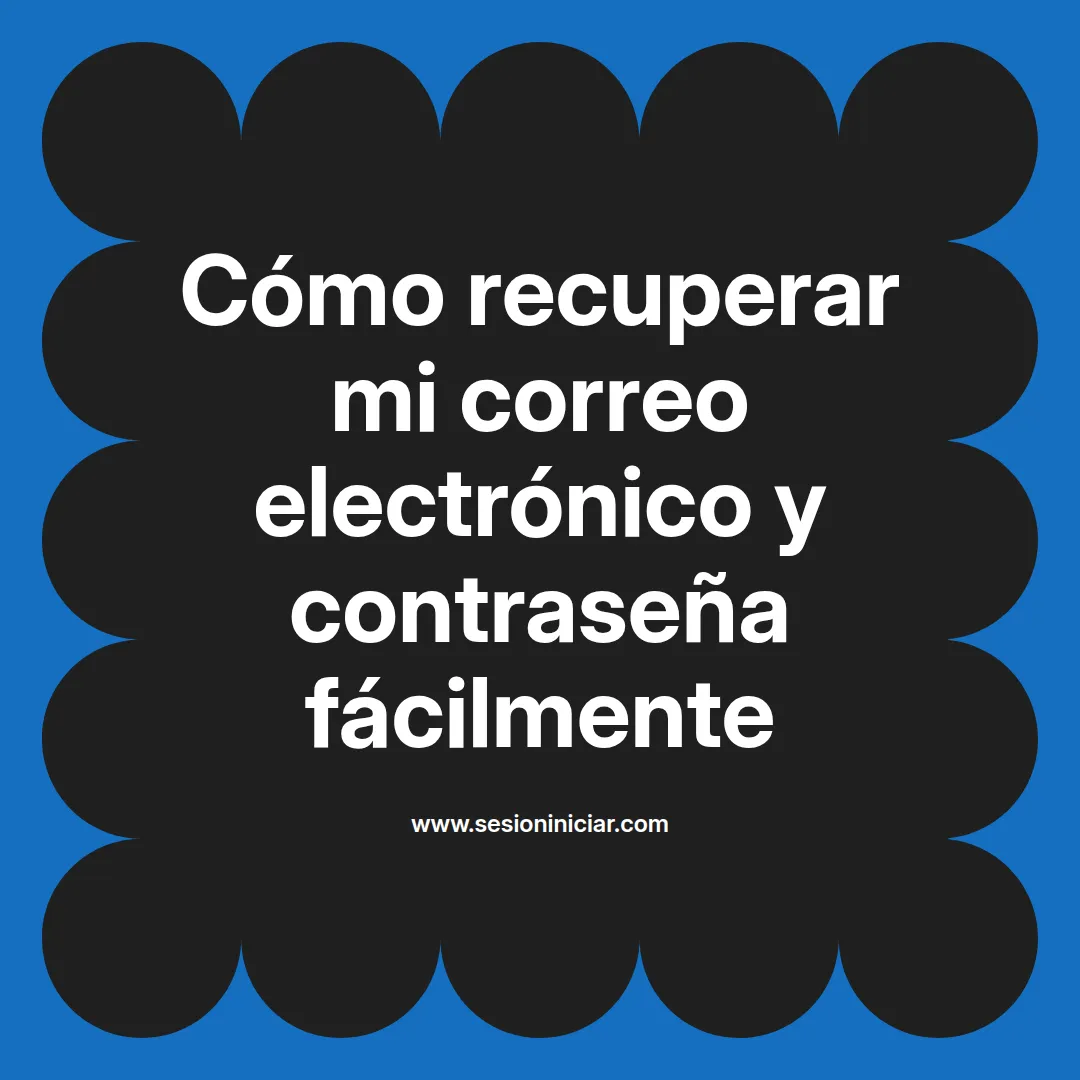 Cómo recuperar mi correo electrónico y contraseña fácilmente