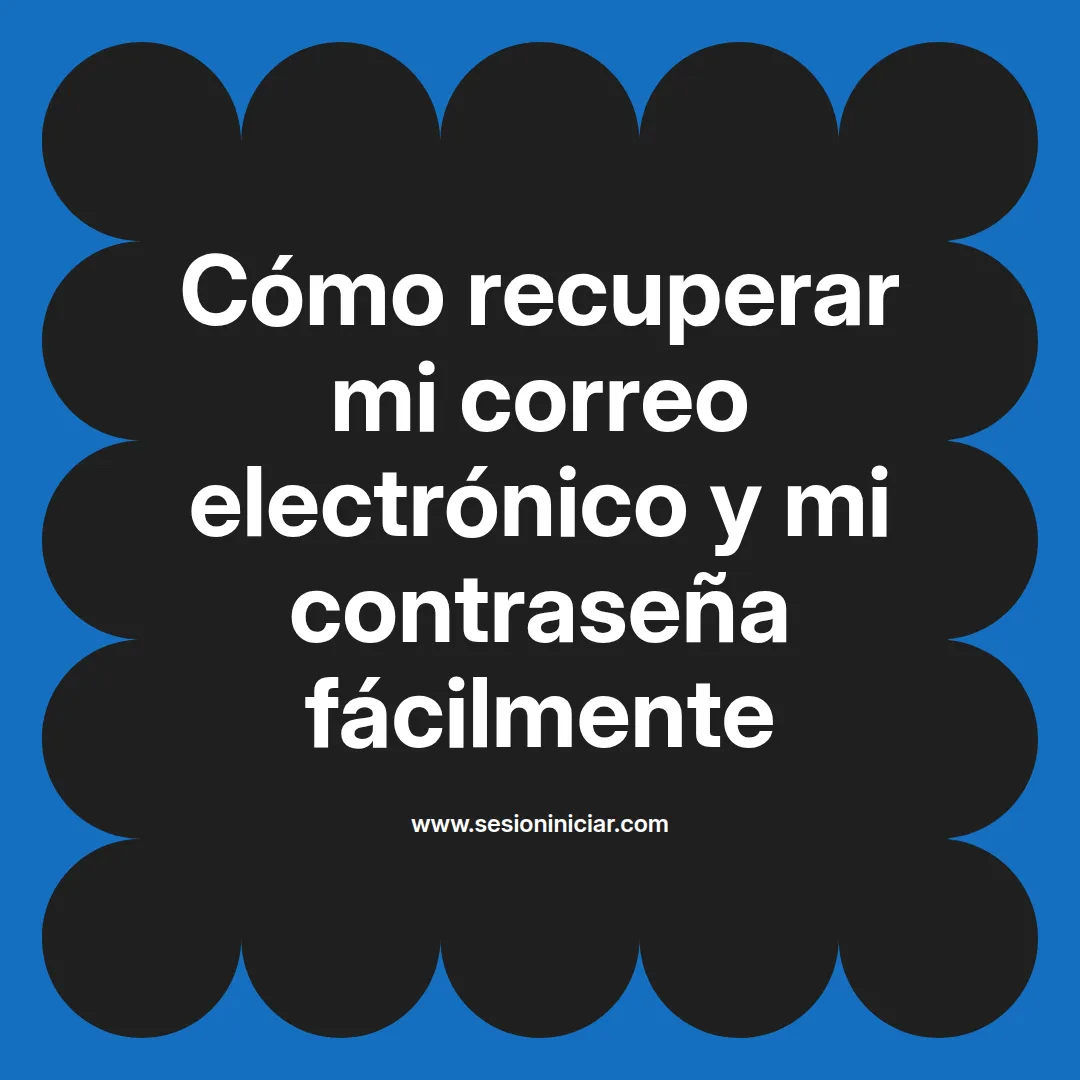 Cómo recuperar mi correo electrónico y mi contraseña fácilmente