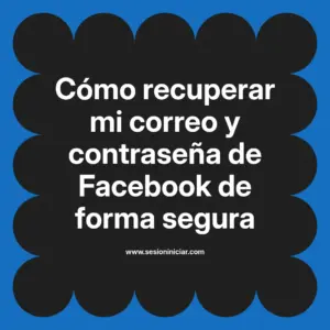 Cómo recuperar mi correo y contraseña de Facebook de forma segura