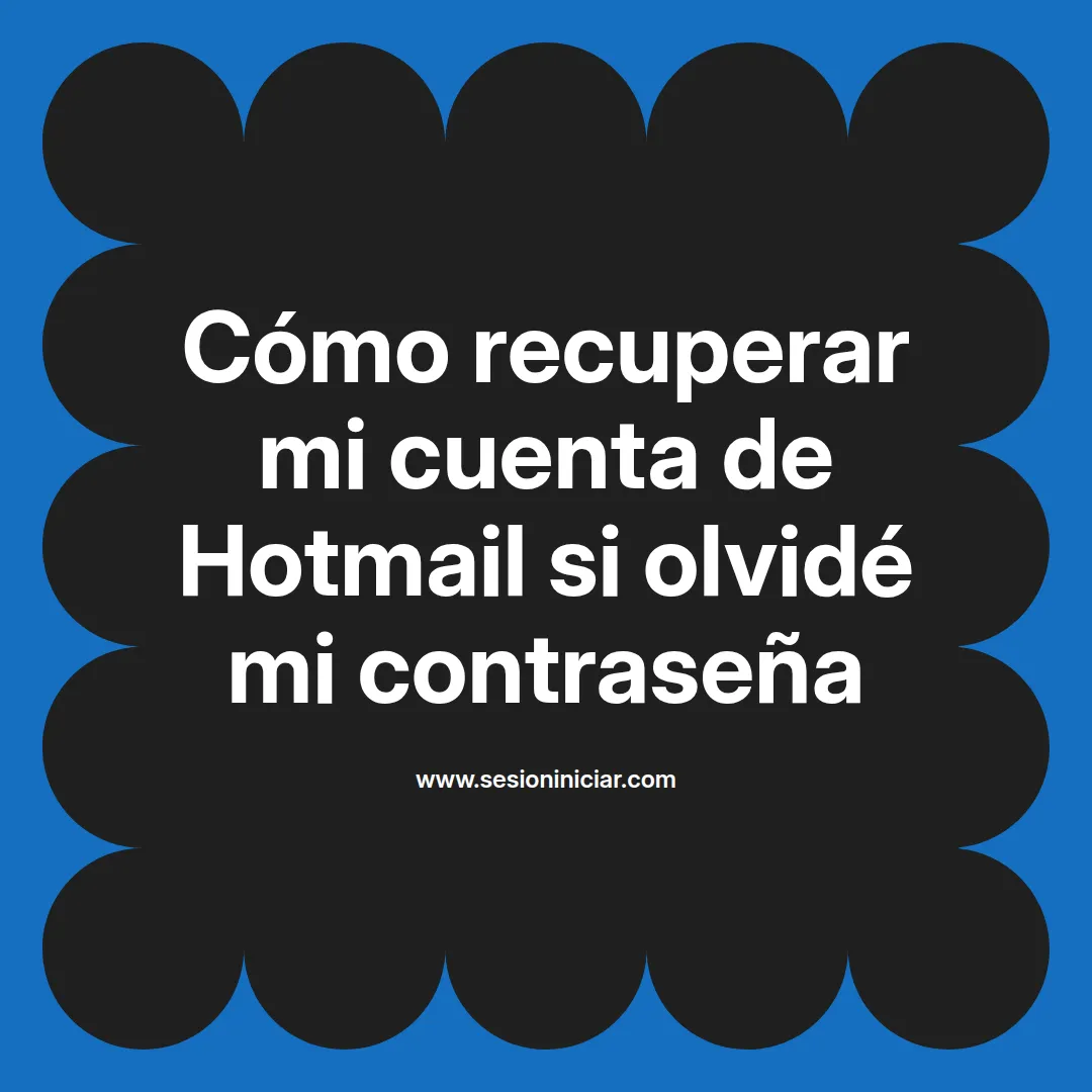 Cómo recuperar mi cuenta de Hotmail si olvidé mi contraseña