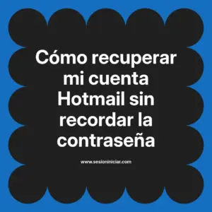 Cómo recuperar mi cuenta Hotmail sin recordar la contraseña