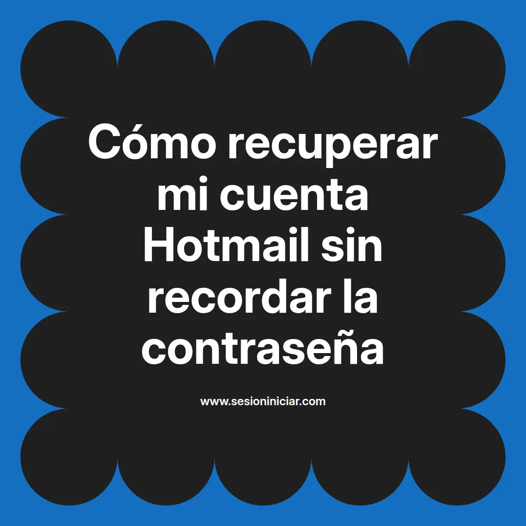 Cómo recuperar mi cuenta Hotmail sin recordar la contraseña