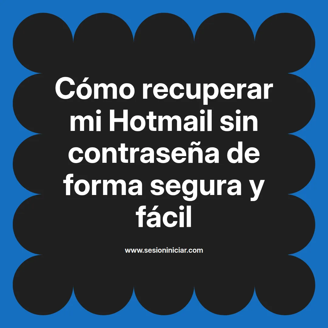 Cómo recuperar mi Hotmail sin contraseña de forma segura y fácil