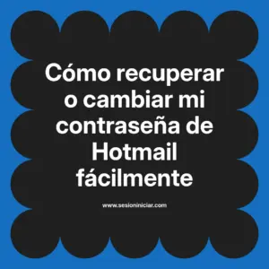 Cómo recuperar o cambiar mi contraseña de Hotmail fácilmente