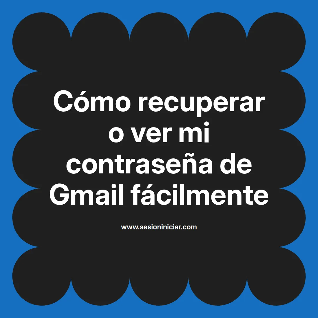 Cómo recuperar o ver mi contraseña de Gmail fácilmente