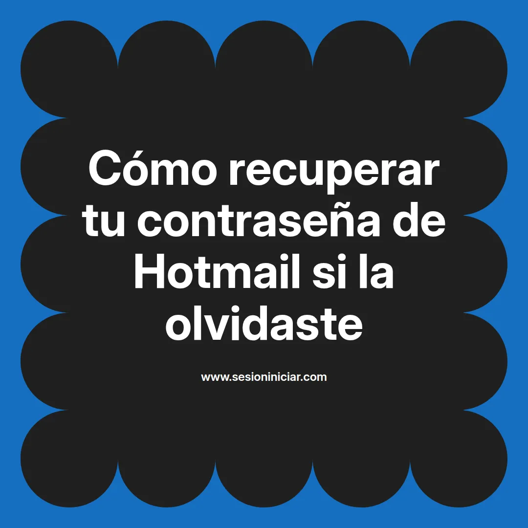 Cómo recuperar tu contraseña de Hotmail si la olvidaste