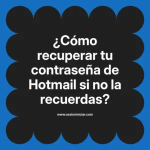¿Cómo recuperar tu contraseña de Hotmail si no la recuerdas?