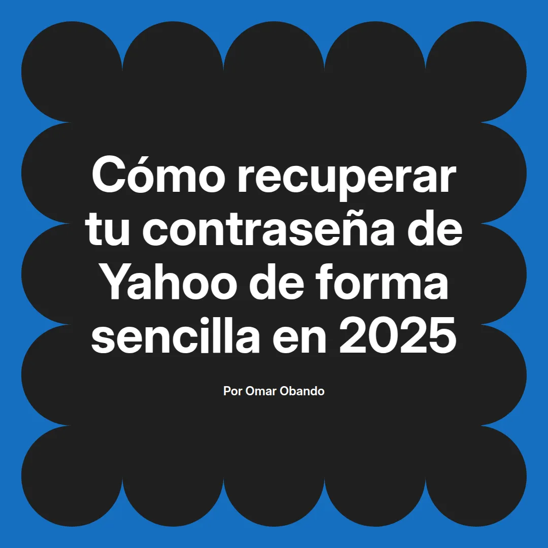 Cómo recuperar tu contraseña de Yahoo de forma sencilla en 2025