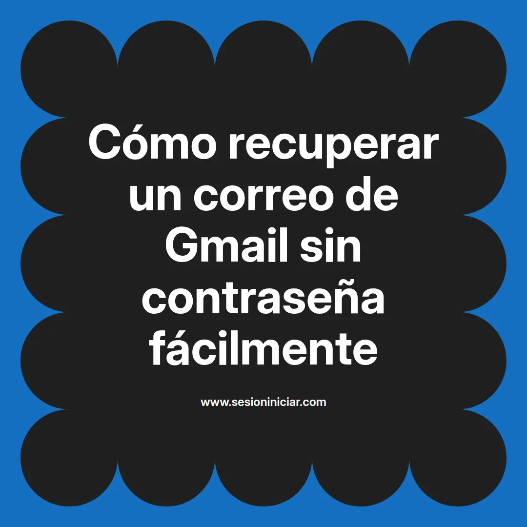 Cómo recuperar un correo de Gmail sin contraseña fácilmente