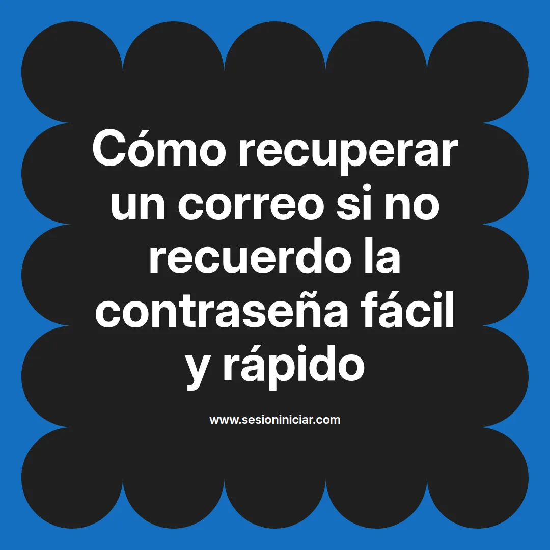 Cómo recuperar un correo si no recuerdo la contraseña fácil y rápido