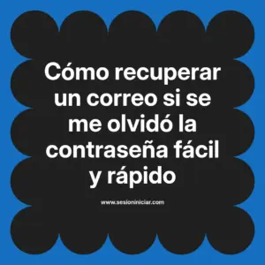 Cómo recuperar un correo si se me olvidó la contraseña fácil y rápido