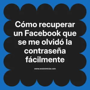 Cómo recuperar un Facebook que se me olvidó la contraseña fácilmente