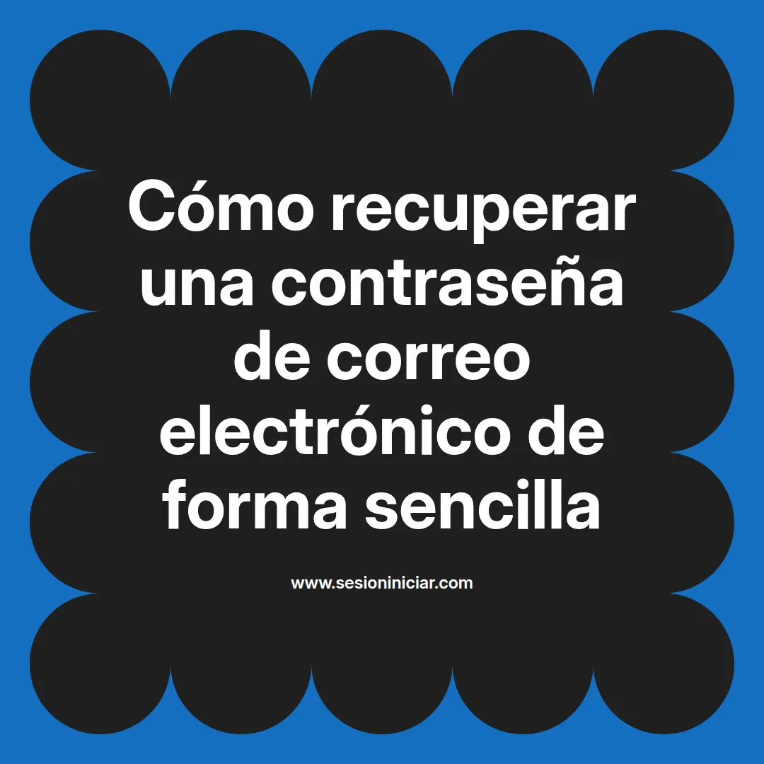 Cómo recuperar una contraseña de correo electrónico de forma sencilla