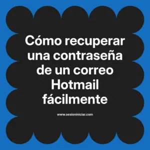 Cómo recuperar una contraseña de un correo Hotmail fácilmente