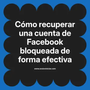 Cómo recuperar una cuenta de Facebook bloqueada de forma efectiva