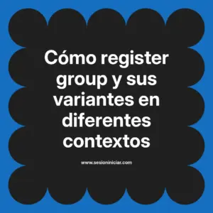 Cómo register group y sus variantes en diferentes contextos