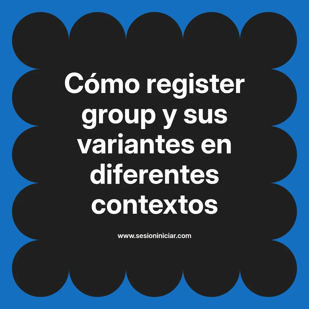 Cómo register group y sus variantes en diferentes contextos