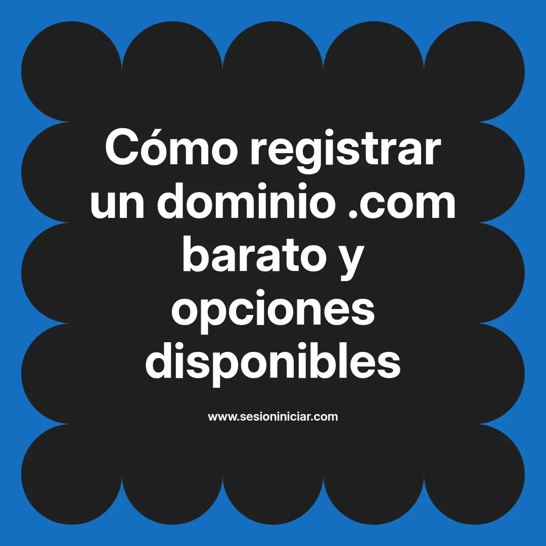 Cómo registrar un dominio .com barato y opciones disponibles