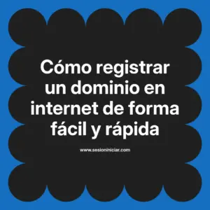 Cómo registrar un dominio en internet de forma fácil y rápida