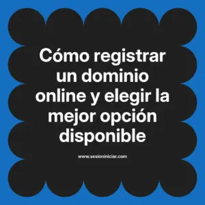 Cómo registrar un dominio online y elegir la mejor opción disponible