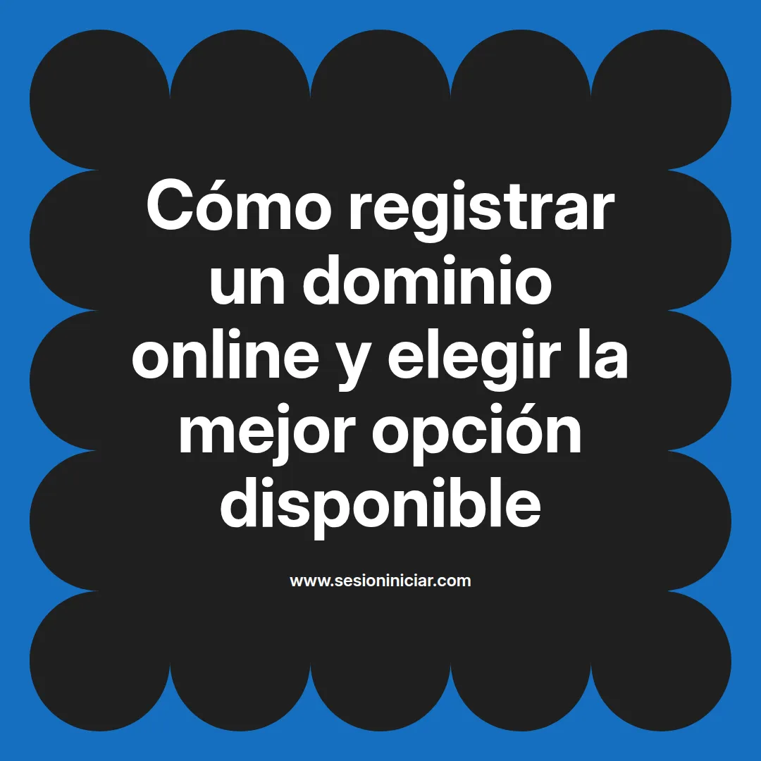 Cómo registrar un dominio online y elegir la mejor opción disponible