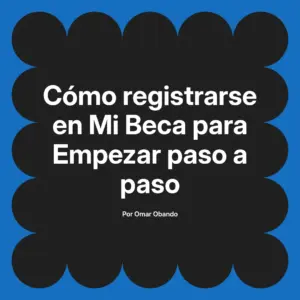 Cómo registrarse en Mi Beca para Empezar paso a paso