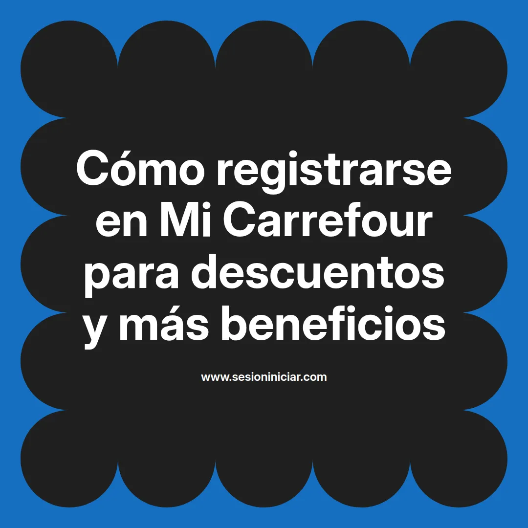 Cómo registrarse en Mi Carrefour para descuentos y más beneficios