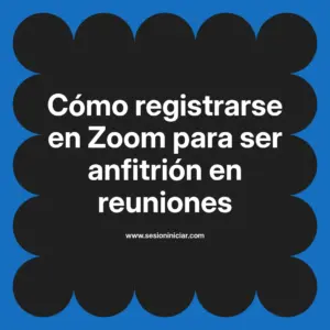 Cómo registrarse en Zoom para ser anfitrión en reuniones