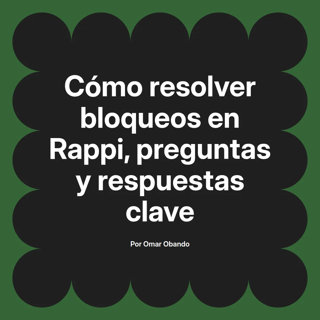 Cómo resolver bloqueos en Rappi, preguntas y respuestas clave