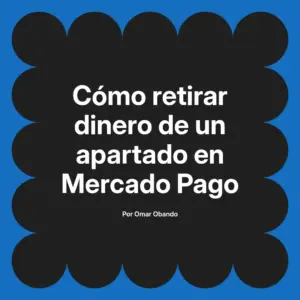 Cómo retirar dinero de un apartado en Mercado Pago