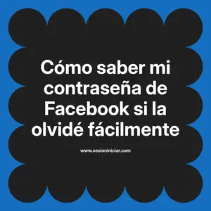 Cómo saber mi contraseña de Facebook si la olvidé fácilmente